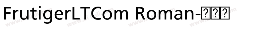 FrutigerLTCom Roman字体转换